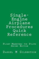Single-Engine Airplane Procedures Quick Reference: Flight Maneuvers for Pilots 1540542580 Book Cover