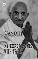 My Experiments With Truth: Gandhi An Autobiography B0CKS2YCHC Book Cover