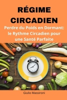 Régime Circadien: Perdre du Poids en Dormant: le Rythme Circadien pour une Santé Parfaite (French Edition) B0CM5R1HHX Book Cover