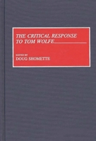 The Critical Response to Tom Wolfe: (Critical Responses in Arts and Letters) 0313277842 Book Cover