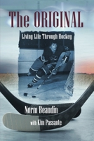 The Original: Living Life Through Hockey 1954819331 Book Cover