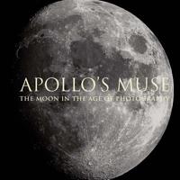 Apollo’s Muse: The Moon in the Age of Photography 1588396843 Book Cover