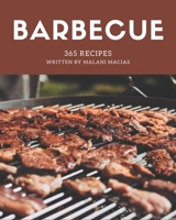365 Barbecue Recipes: Barbecue Cookbook - Your Best Friend Forever B08D527T2P Book Cover
