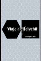 Viaje al Helvehii (Spanish Edition) B0CJKTVGZJ Book Cover