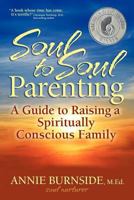 Soul to Soul Parenting: A Guide to Raising a Spiritually Conscious Family 1936214148 Book Cover