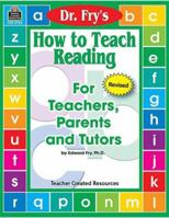 Dr. Fry's How to Teach Reading: For Teachers, Parents and Tutors 0876730233 Book Cover