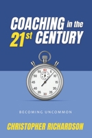 Coaching in the 21st Century: Becoming Uncommon B0FXCPCY36 Book Cover