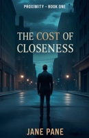 The Cost Of Closeness (The Proximity) B0GFCHY7QV Book Cover