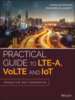 Practical Guide to LTE-A, VoLTE and IoT: Paving the way towards 5G 1119063302 Book Cover