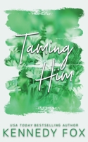 Taming Him 1983743062 Book Cover