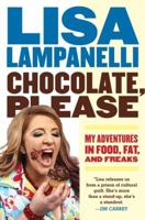 Chocolate, Please: My Adventures in Food, Fat, and Freaks 0061733156 Book Cover