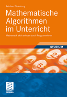 Mathematische Algorithmen Im Unterricht: Mathematik Aktiv Erleben Durch Programmieren 3834817252 Book Cover