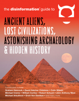 The Disinformation Guide to Ancient Aliens, Lost Civilizations, Astonishing Archaeology & Hidden History 1938875036 Book Cover