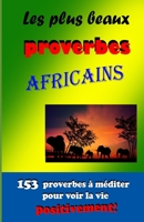 Les plus beaux proverbes africains: 153 proverbes à méditer pour voir la vie positivement! B08VRHQGQK Book Cover