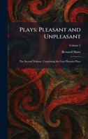Plays: Pleasant and Unpleasant: The Second Volume, Containing the Four Pleasant Plays 1025909054 Book Cover