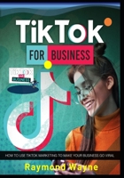 TikTok For Business B0BFHW78TW Book Cover