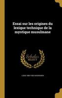 Essai sur les origines du lexique technique de la mystique musulmane 1362345881 Book Cover