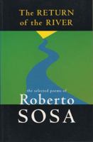 Return of the River: The Selected Poems of Roberto Sosa 1880684802 Book Cover