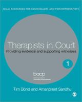 Therapists in Court: Providing Evidence and Supporting Witnesses (Legal Resources Counsellors & Psychotherapists) 1412912687 Book Cover