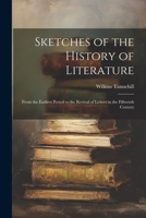 Sketches of the History of Literature: From the Earliest Period to the Revival of Letters in the Fifteenth Century 102172873X Book Cover