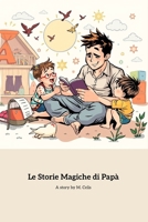 Le Storie Magiche di Papà (Italian Edition) B0F3TJ8D72 Book Cover
