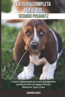 La Guida Completa per Il Tuo Segugio Posavatz: La guida indispensabile per essere un proprietario perfetto ed avere un Segugio Posavatz Obbediente, Sano e Felice B094TJK9H6 Book Cover
