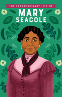 The Extraordinary Life of Mary Seacole 1684642019 Book Cover