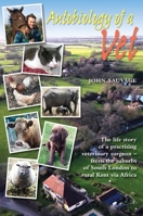 Autobiology of a Vet: The life story of a veterinary surgeon - from the suburbs of South London to rural Kent via Africa 1912576295 Book Cover