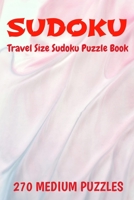 Sudoku Travel Size Puzzle Book 270 Medium Puzzles: 6" X 9" Softcover Puzzles To Challenge The Brain Solutions Included 1688459065 Book Cover