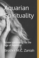 Aquarian Spirituality: A new spirituality for the Age of Aquarius B08L6FQX5S Book Cover