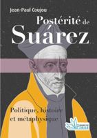 Postérité de Suárez: Politique, histoire et métaphysique (French Edition) 2366482655 Book Cover