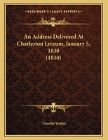 An Address Delivered At Charleston Lyceum, January 5, 1830 1164566563 Book Cover