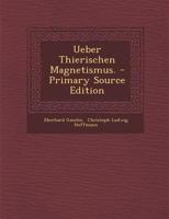 Ueber Thierischen Magnetismus. - Primary Source Edition B0BMS8H8PJ Book Cover
