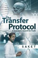 The Transfer Protocol: A Scientist's Search for Truth 1946129283 Book Cover