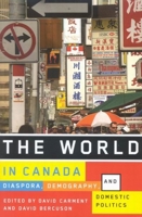 The World in Canada: Diaspora, Demography, and Domestic Politics 0773532978 Book Cover