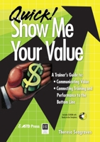 Quick! Show Me Your Value 1562863657 Book Cover