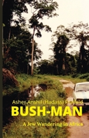BUSH-MAN: A Jew Wandering in Africa B0DX7DCZGC Book Cover