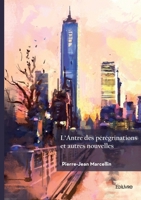 L'Antre des pérégrinations et autres nouvelles (French Edition) 2414800836 Book Cover