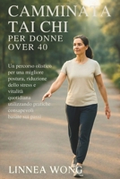 CAMMINATA TAI CHI PER DONNE OVER 40: Un percorso olistico per una migliore postura, riduzione dello stress e vitalità quotidiana utilizzando pratiche consapevoli basate sui passi (Italian Edition) B0G7JQ7KZX Book Cover
