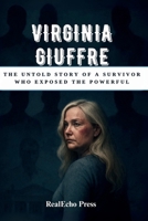 VIRGINIA GIUFFRE: From Victim to Voice: The Untold Story of a Survivor Who Exposed the Powerful B0FPMN4PH4 Book Cover