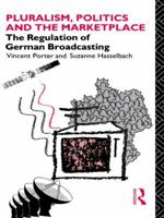 Pluralism, Politics and the Marketplace: The Regulation of German Broadcasting 0415053943 Book Cover