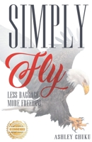 Simply Fly: Less Baggage More Freedom 1961845148 Book Cover
