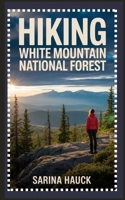 HIKING WHITE MOUNTAIN NATIONAL FOREST B0FNM3HG8M Book Cover