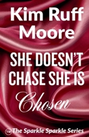 She Doesn't Chase, She Is Chosen (Sparkle Sparkle) B0GF9K8N31 Book Cover