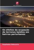 Os efeitos da ocupação de terrenos baldios em bairros periurbanos (Portuguese Edition) 620884052X Book Cover