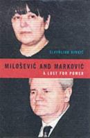 Milosevic and Markovic: The End of the Serbian Fairytale 0773522166 Book Cover