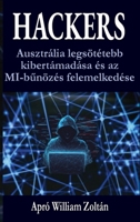 HACKERS Ausztrália legsötétebb kibertámadása és az MI-bunözés felemelkedése (Hungarian Edition) 6158276251 Book Cover