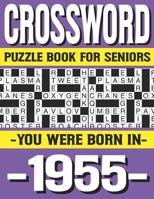Crossword Puzzle Book For Seniors: You Were Born In 1955: Many Hours Of Entertainment With Crossword Puzzles For Seniors Adults And More With Solutions B0915V5HVL Book Cover