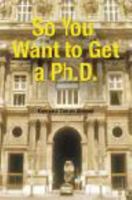 So You Want to Get a Ph.D. 9812435956 Book Cover