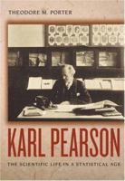 Karl Pearson: The Scientific Life in a Statistical Age 0691114455 Book Cover